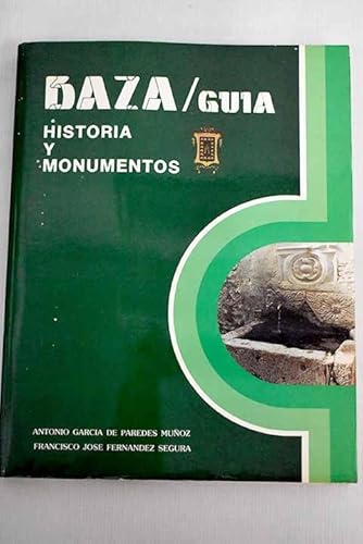 Baza: guía : historia y monumentos