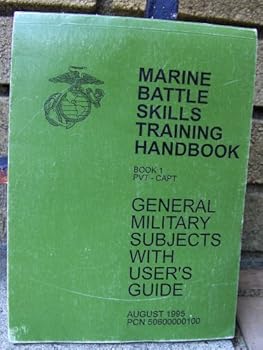 Unknown Binding Marine Battle Skills Training Handbook (General Military Subjects With User's Guide, Book 1 PVT - CAPT) Book