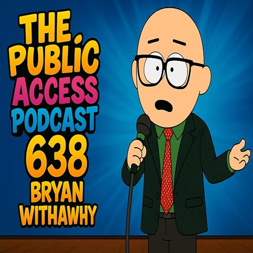 638 - Sober Comedy, Machetes and Hot Tang: Bryan Withawhy Returns