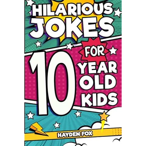 Hilarious Jokes For 10 Year Old Kids: An Awesome LOL Joke Book For Kids Filled With Tons of Tongue Twisters, Rib Ticklers, Side Splitters and Knock Knocks Cover