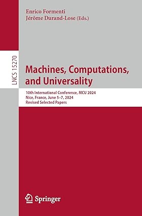 Machines, Computations, and Universality:10th International Conference, MCU 2024, Nice, France, June 5–7, 2024, Revised Selected Papers (Lecture Notes in Computer Science)