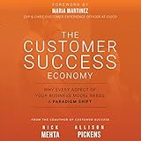 The Customer Success Economy: Why Every Aspect of Your Business Model Needs a Paradigm Shift