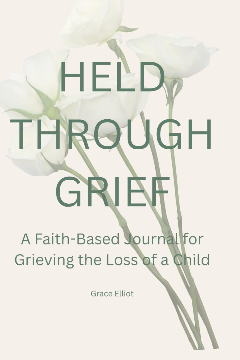 Held Through Grief: A Faith-Based Journal for Grieving the Loss of a Child