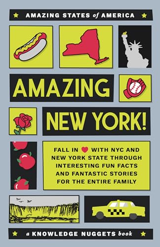 Amazing New York!: Fall in Love with NYC and New York State through Interesting Fun Facts and Fantastic Stories for the Entire Family (Amazing States of America)
