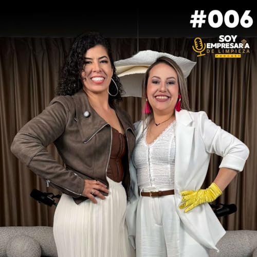 『Mamá soltera superó todo y ahora lidera su empresa de limpieza con más de 6 cifras anuales|Marisol Sanchez|#006|SOY EMPRESARIA DE LIMPIEZA』のカバーアート