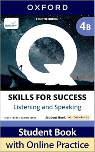 Q: Skills for Success Fourth Edition Level 4 Listening and Speaking Student Book B with Online Practice: Print Student Book with 2 years' access to Online Practice and Student Resources, available on 