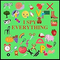 I Spy Everything: Puzzle Book For Kids, A Z Fun Guessing Game for kids Toddlers of Different Ages 2-3-4-5-6 year old, Pre-School Activites, Puzzle game, Word search B089TRYHNS Book Cover