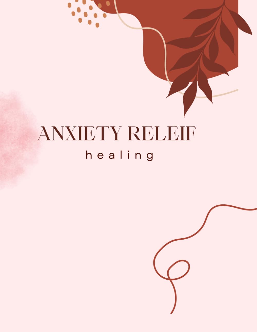 Anxiety Relief Journal: Gentle Guided Prompts to Calm Overthinking, Reduce Stress, and Support Emotional Healing