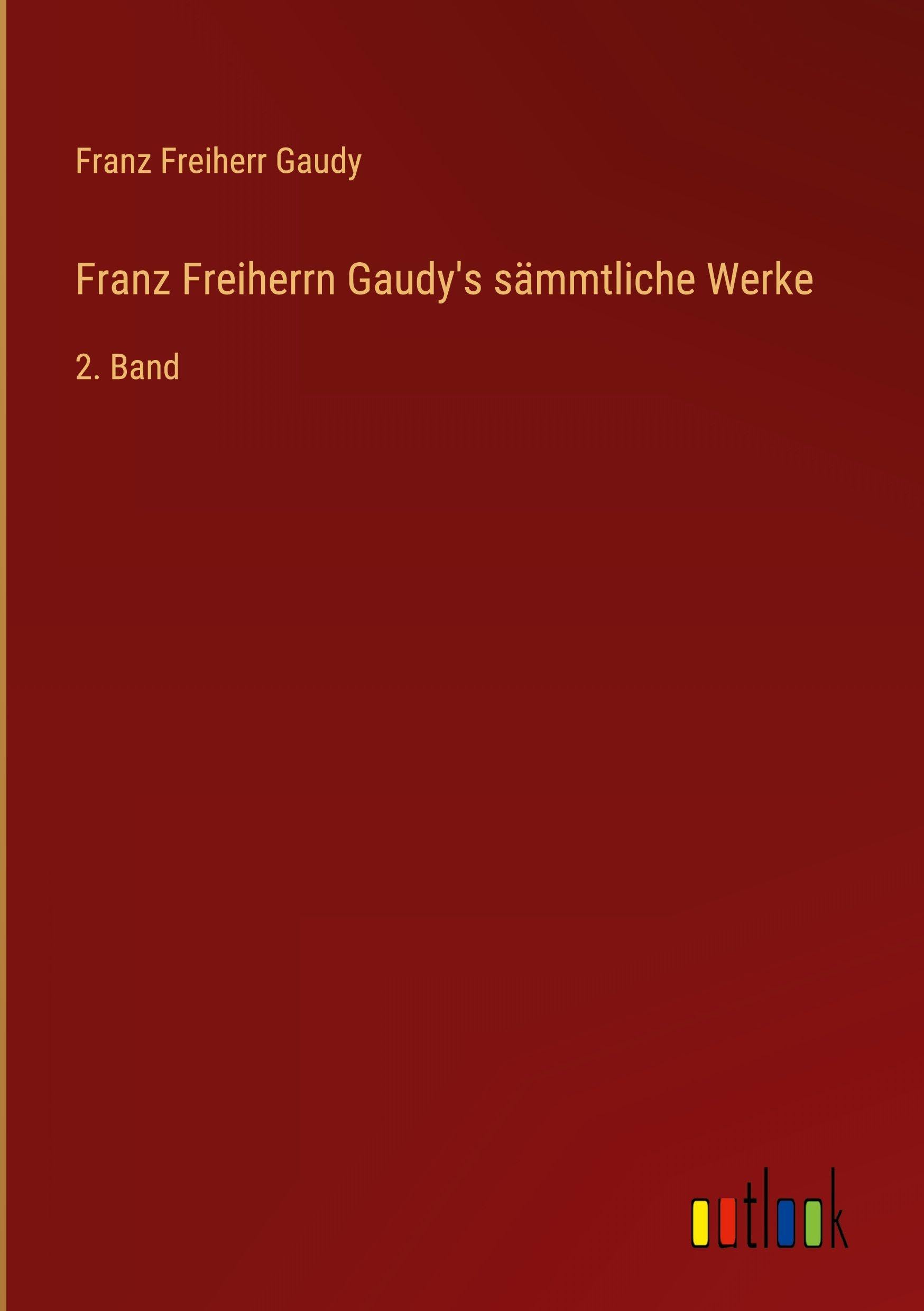 Franz Freiherrn Gaudy's sämmtliche Werke: 2. Band