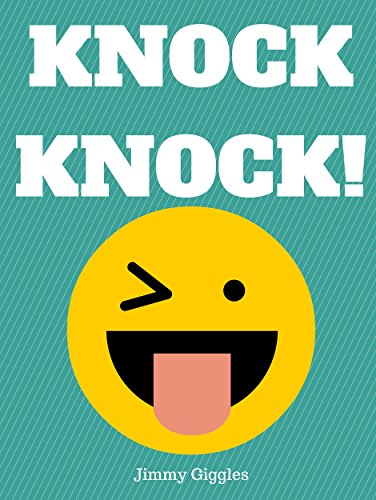 Knock Knock!: Over 100 Funny Knock Knock Jokes for Kids (Best Jokes for Kids Book 1)