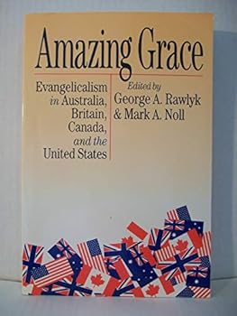 Paperback Amazing Grace: Evangelicalism in Australia, Britain, Canada, and the United States Book