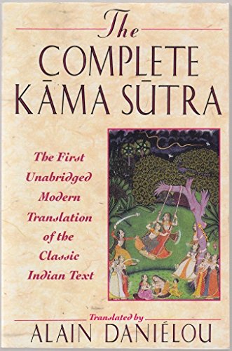 The Complete Kama Sutra the First Unabridged Modern Translation of the Classic Indian Text By Vatsyayana