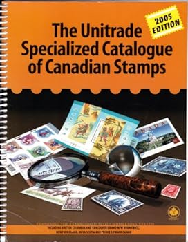 The 2005 Unitrade Specializrd Catalogue of Canadian Stamps