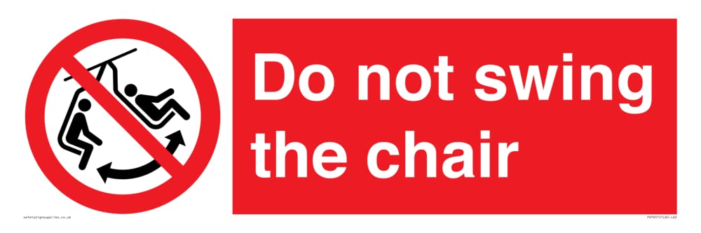Do not swing the chair Sign - 600x200mm - L62