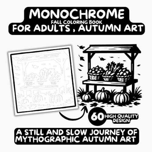 Monochrome Fall Coloring Book for Adults: A Still and Slow Journey of Mythographic Autumn Art (French Edition)