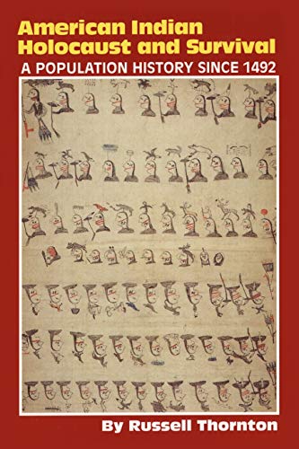 American Indian Holocaust and Survival: A Population History since 1492 (Volume 186) (The Civilization of the American Indian Series) American Indian Holocaust and Survival: A Population History since 1492 (Volume 186) (The Civilization of the American Indian Series)