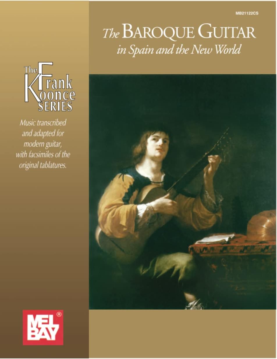 The Baroque Guitar In Spain and the New World: Music transcribed and adapted for modern guitar, with facsimiles of the original tablatures