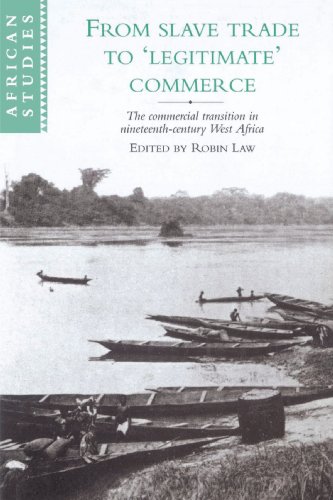 From Slave Trade to 'Legitimate' Commerce: The Commercial Transition in Nineteenth-Century West Africa (African Studies)