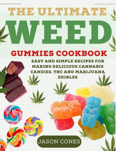 The Ultimate Weed Gummies Cookbook: Easy and Simple Recipes for