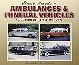 Classic American Ambulances & Funeral Vehicles: 1900-1980 Photo Archives