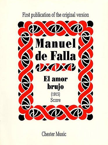 El Amor Brujo: First Publication of the Original Version (1915) - Score
