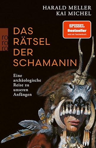 Das Rätsel der Schamanin: Eine archäologische Reise zu unseren Anfängen | SPIEGEL-Bestseller