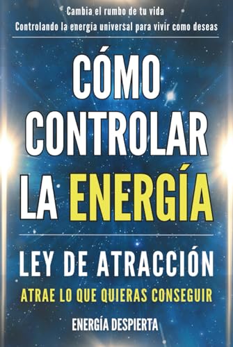 Cómo Controlar la Energía: Guía de Ley de Atracción, Manifestación