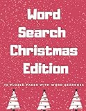 Word Search Christmas Edition: 75 Puzzle Pages With Word Search for Children and Adults! Large Print, Funny Gift For Everyone (75 Pages, 8.5 x 11)