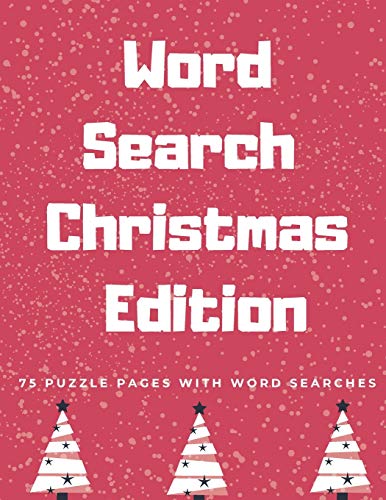 Word Search Christmas Edition: 75 Puzzle Pages With Word Search for Children and Adults! Large Print, Funny Gift For Everyone (75 Pages, 8.5 x 11)