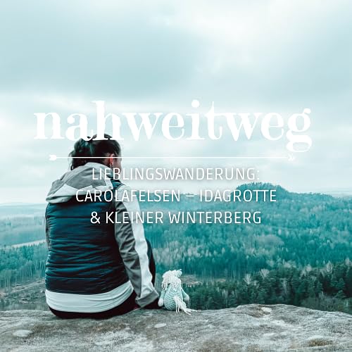 Lieblingswanderung: Carolafelsen &ndash; Idagrotte &ndash; Kleiner Winterberg