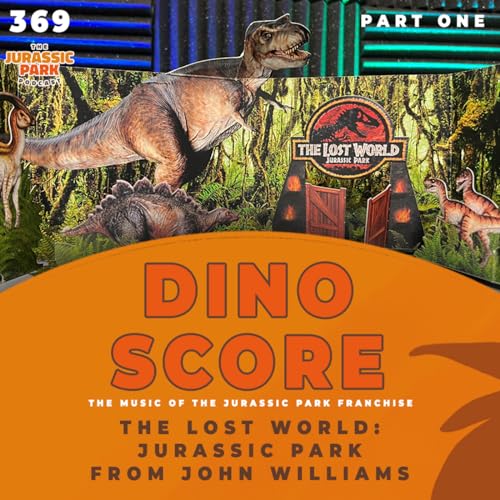 Episode 369: Dino-Score: The Music of the Jurassic Park Franchise | The Lost World: Jurassic Park from John Williams | PART ONE Podcast Por  arte de portada