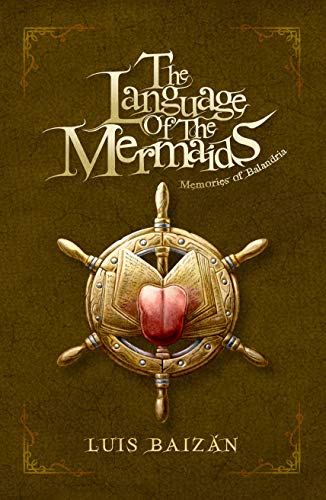 The Language of the Mermaids: Memories of Balandria. A epic fantasy book for teenagers and young peo