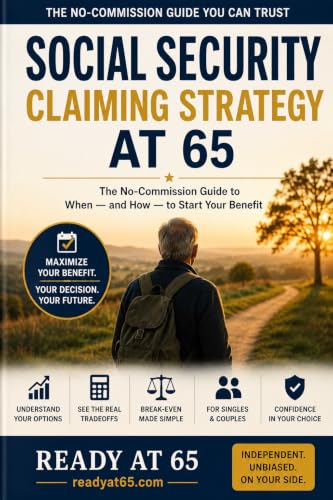 Social Security Claiming Strategy at 65: The No-Commission Guide to When — and How — to Start Your Benefit