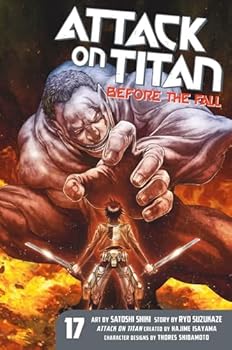 Attack on Titan: Before the Fall, Vol. 17 - Book #17 of the 進撃の巨人 Before the Fall [Shingeki no Kyojin: Before the Fall] - Manga