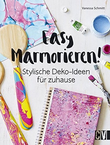 Easy Marmorieren!: Stylische Deko-Ideen für zuhause