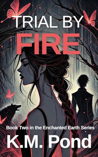 Trial by Fire (Enchanted Earth Book 2)
