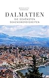  Dalmatien: Die schönsten Sehenswürdigkeiten (German Edition)