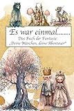 Es war einmal... Das Buch der Fantasie: "Deine Märchen, deine Abenteuer": Ein Märchenbuch zum selber Schreiben. Mit vielen tollen Bildern zur Inspiration deines eigenen Märchens. Hardcover, A5, farbig - Zaubertinte Hanami 