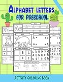Alphabet letters activity coloring book for preschool: Handwriting Practice workbook for kids Preschool writing Workbook for Pre K, Kindergarten and Kids activity