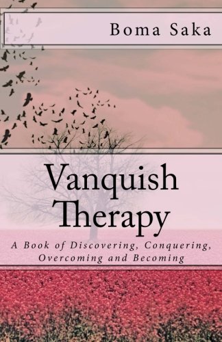 Vanquish Therapy: A Book of Discovering, Conquering, Overcoming and Becoming