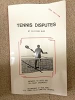 Tennis Disputes: A Reference Guide for Matches With No Linesmen or Umpire 9996740846 Book Cover