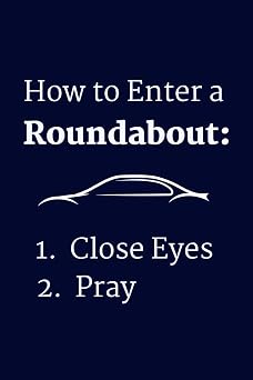 How to Enter a Roundabout Notebook Journal Funny Gift for New Drivers, Bad Drivers & Driving Students