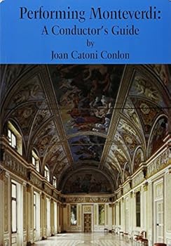 Performing Monteverdi: A Conductor's Guide