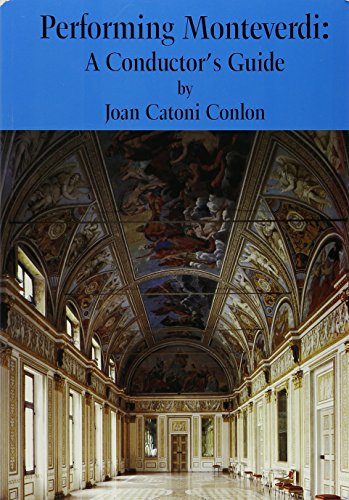 Performing Monteverdi: A Conductor's Guide 0937276278 Book Cover