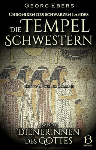 Die Tempelschwestern. Band 1: Dienerinnen des Gottes (Chroniken des Schwarzen Landes 7) (German Edition)