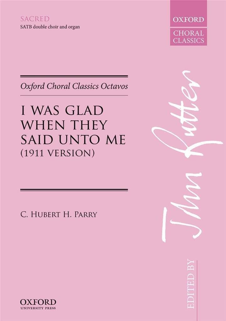I was glad when they said unto me: 1911 version (Oxford Choral Classics Octavos)