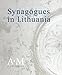 Synagogues in Lithuania. A Catalogue A - M