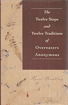 THE TWELVE STEPS AND TWELVE TRADITIONS OF OVEREATERS ANONYMOUS First Printing