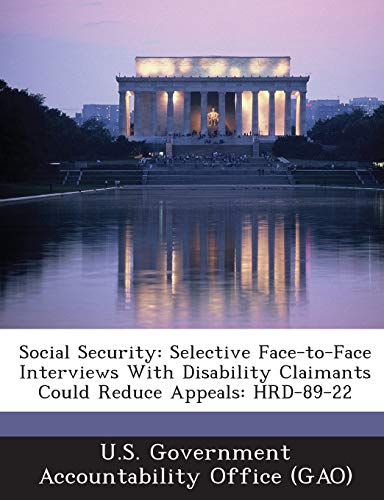 Social Security: Selective Face-to-Face Interviews With Disability Claimants Could Reduce Appeals: HRD-89-22