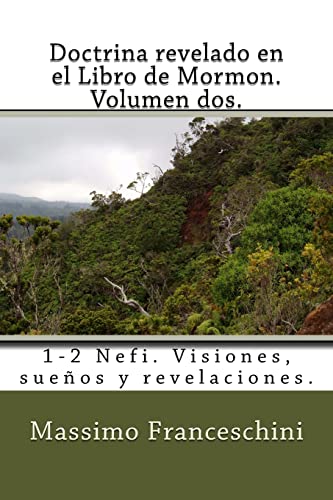 Doctrina revelado en el Libro de Mormon. Volumen dos.: 1-2 Nefi. Visiones, sueños y revelaciones. (Spanish Edition)